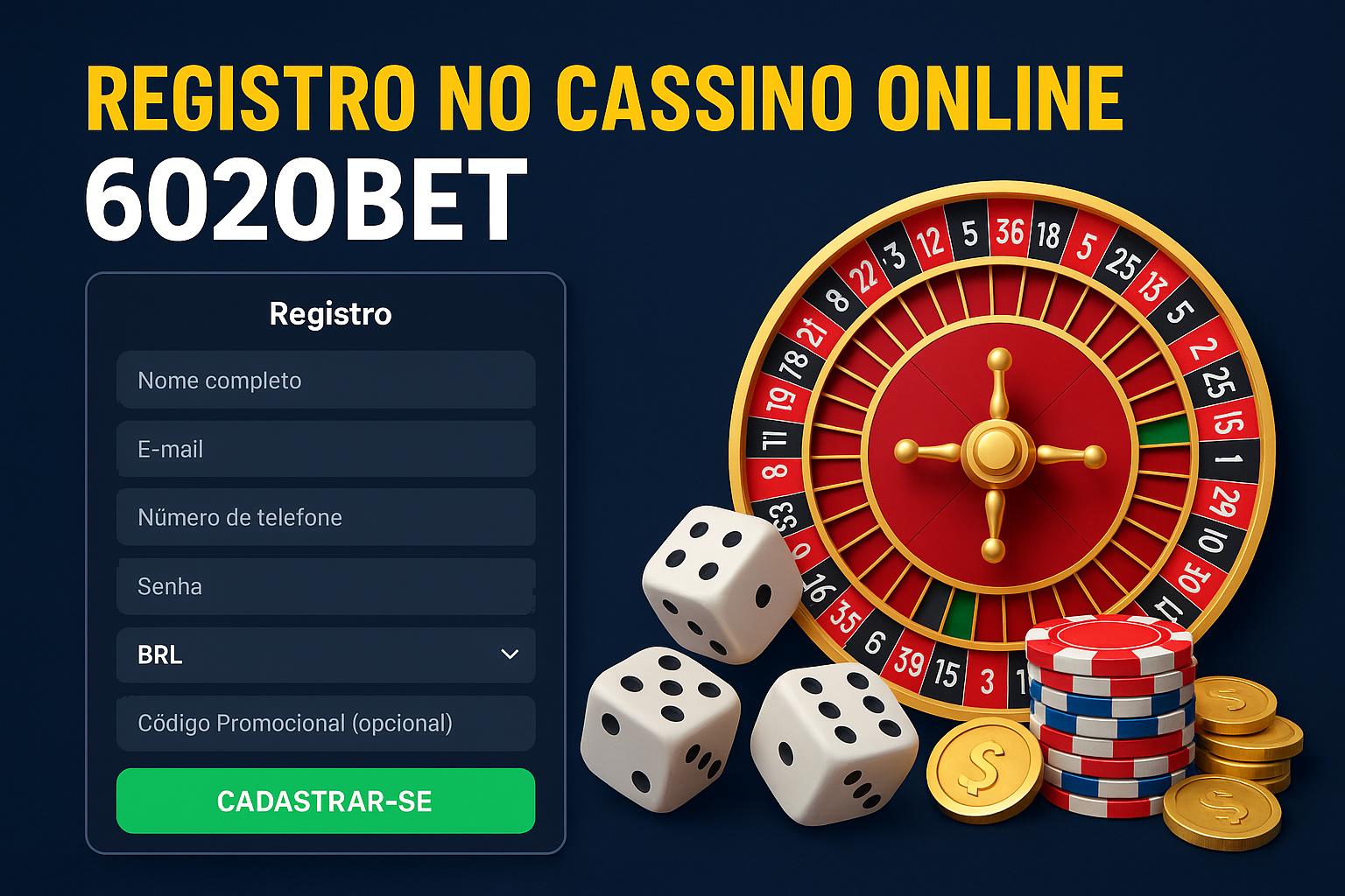 Não Perca tempo, o rRgistro na site 6020BET